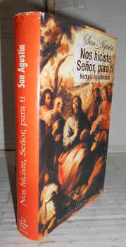 NOS HICISTE, SEÑOR, PARA TÍ. Kempis Agustiniano. 2ª edición, reimpresión. Selección de textos realizada por Antonino Tonna-Barthet. Traducción de Francisco Mier. Nueva edición actualizada por Miguel Fuertes Lanero - SAN AGUSTÍN