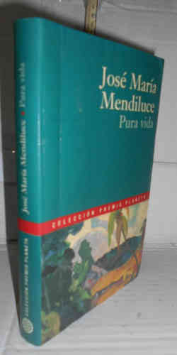 PURA VIDA. Finalista Premio Planeta 1998 - MENDILUCE, José María