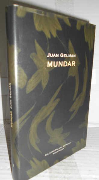 MUNDAR. Ciudad de México. 2004 - 2007. 1ª edición - GELMAN, Juan