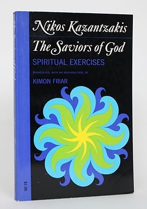 The Saviors of God: Spiritual Exercises: Kazantzakis, Nikos