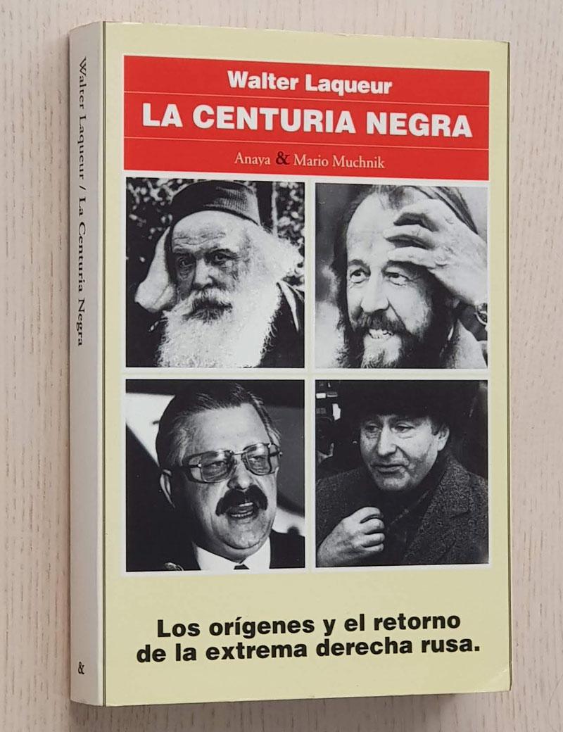 LA CENTURIA NEGRA. Los orígenes y el retorno de la extrema derecha rusa. - LAQUEUR, Walter