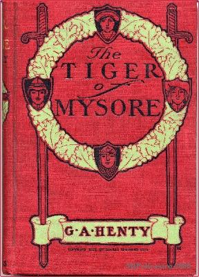 The Tiger of Mysore, A Story of the War with Tippo Saib