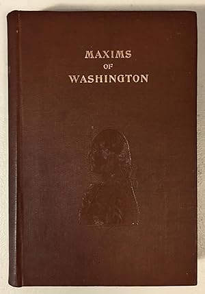 Maxims of Washington, Compiled for Use in Schools, Libraries, and All American Homes