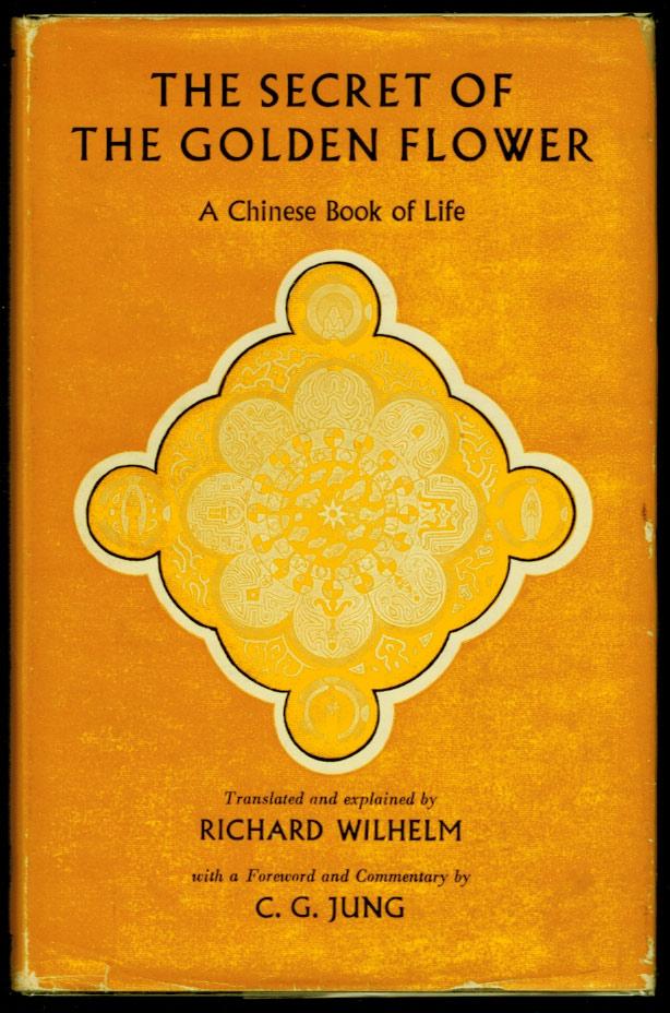 The Secret of the Golden Flower; A Chinese Book of Life