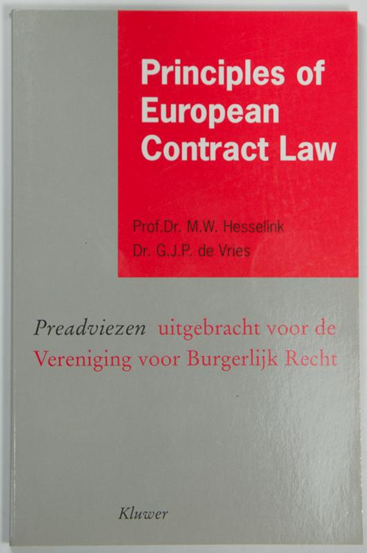 Principles of european contract law. Preadviezen uitgebracht voor de vereniging voor burgerlijk recht. - Hesselink, M.W. / G.J.P. de Vries.