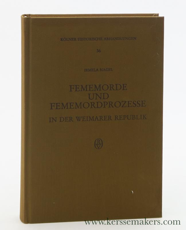 Fememorde und Fememordprozesse in der Weimarer Republik (Kölner historische Abhandlungen)