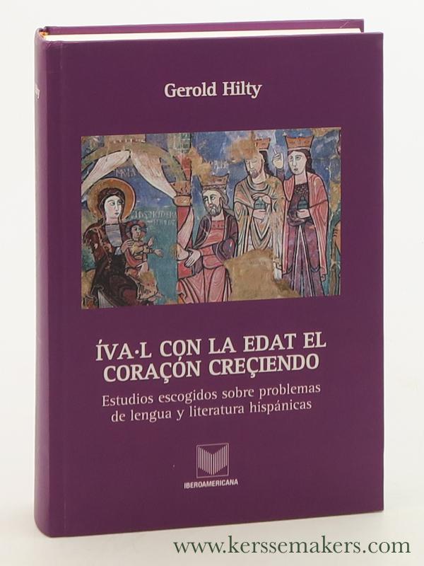 Iva.l con la edat el coraçon creçiendo. Estudios escogidos sobre problemas de lengua y literatura hispánicas. Edicion de Itziar Lopez Guil, Katharina Maier-Troxler, Georg Bossong y Martin-D. Gleßgen. - Hilty, Gerold.