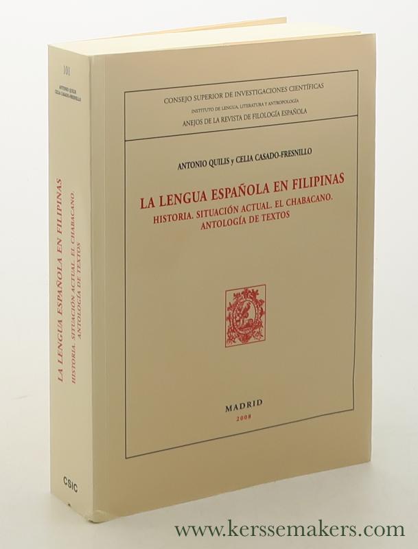 La Lengua Espanola en Filipinas : Historia, Situacion Actual, el Chabacano, Antologia de Textos. - Quilis, Antonio / Celia Casado-Fresnillo.