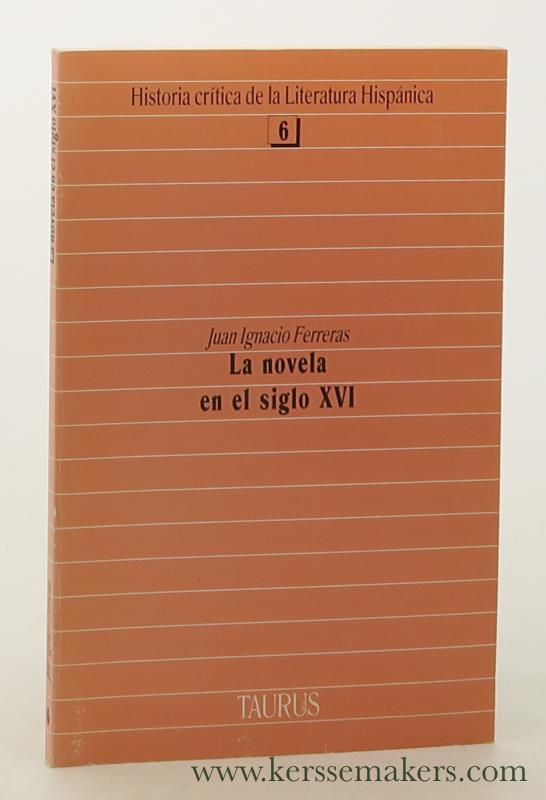 La Novela en el siglo XVI. - Ferreras, Juan Ignacio.