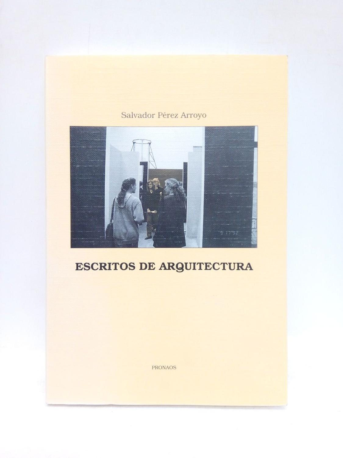 Escritos de Arquitectura - PEREZ ARROYO, Salvador