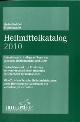 Heilmittelkatalog Ergotherapie/ Stimm-, Sprech-, Sprachtherapie 2010. aktualisierte Auflage auf Basis der geltenden Heilmittelrichtlinien 2004