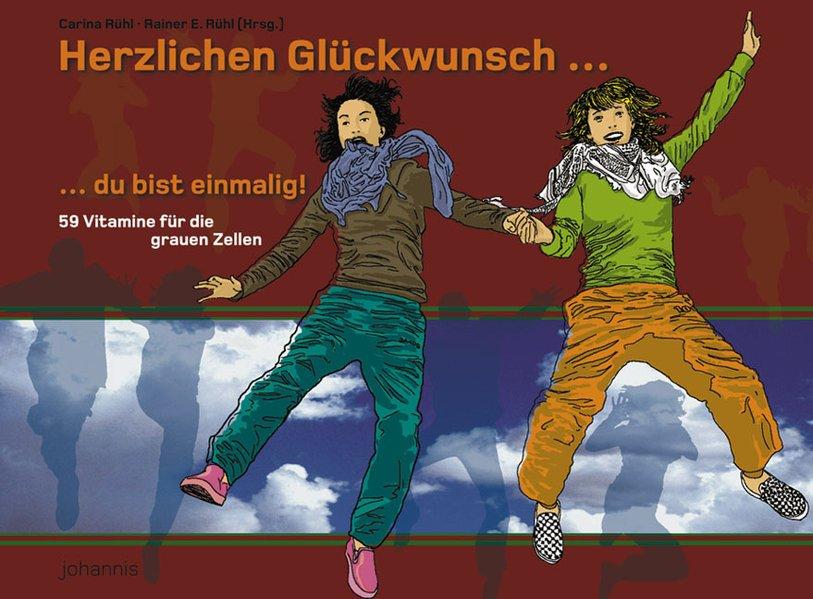Herzlichen Glückwunsch . du bist einmalig! . 59 Vitamine für die grauen Zellen. Carina Rühl ; Rainer E. Rühl (Hrsg.) - Rühl, Rainer E. (Mitwirkender) und Carina (Herausgeber) Rühl