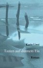 Tasten auf dünnem Eis. Roman - Linsi, Karin
