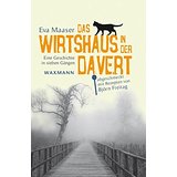 Das Wirtshaus in der Davert : eine Geschichte in sieben Gängen. Abgeschmeckt mit Rezepten von Björn Freitag - Maaser, Eva und Björn Freitag