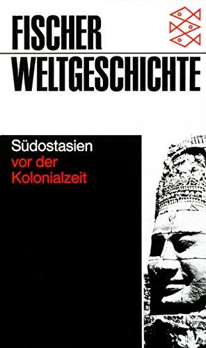 Fischer Weltgeschichte. Südostasien vor der Kolonialzeit, Band 18.