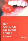 Der Sex-Guide für freche Frauen.