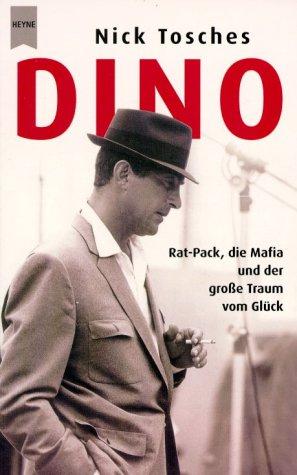 Dino. Rat- Pack, die Mafia und der große Traum vom Glück.
