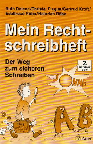 Mein Rechtschreibheft. Der Weg zum sicheren Schreiben: Mein Rechtschreibheft, neue Rechtschreibung, 2. Jahrgangsstufe, Vereinfachte Ausgangsschrift (für Rechtshänder)