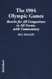 The 1904 Olympic Games: Results for All Competitors in All Events, with Commentary: Complete Results for All Competitors in All Events, with . Games: Results of the Early Modern Olympics) - Mallon, Bill