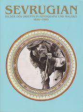 Sevrugian. Bilder des Orients in Fotografie und Malerei 1880 - 1980. Austria ...] / Ulrike Krasberg (ed.). Cooperation partners Kuratorium Weltkulturdenkmal Kloster Lorsch ; Museum der Weltkulturen Frankfurt am Main. [Übers. Andreas Hemming ... Inter