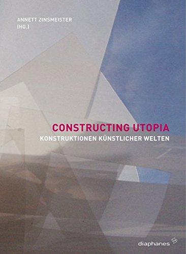 Constructing Utopia - Konstruktionen künstlicher Welten (hors série)