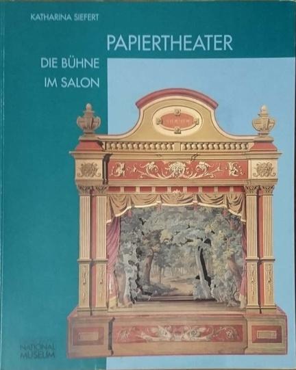 Papiertheater - Die Bühne im Salon: Einblicke in den Sammlungsbestand des Germanischen Nationalmuseums. Begleitpublikation zur Ausstellung ... Nationalmuseum 19.12.2002-23.3.2003.