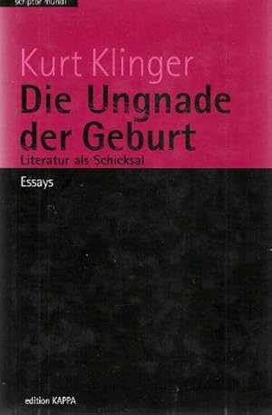 Die Ungnade der Geburt. Literatur als Schicksal.