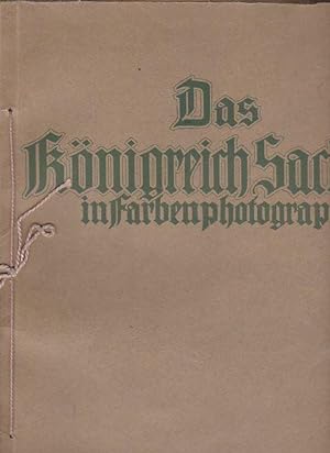 Das Koenigreich Sachsen in Farbenphotographie. Textband. Hrsg. v. Paul Schumann, Deutschland in F...