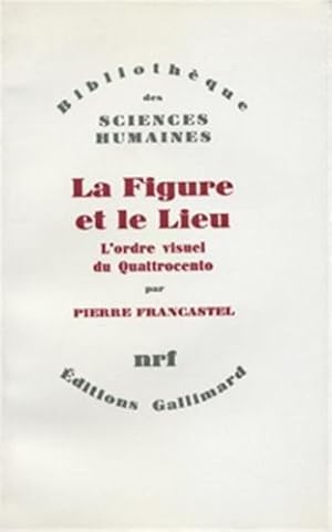 La Figure et le lieu. L'ordre visuel du Quattrocento. Bibliothèque des Sciences Humaines.