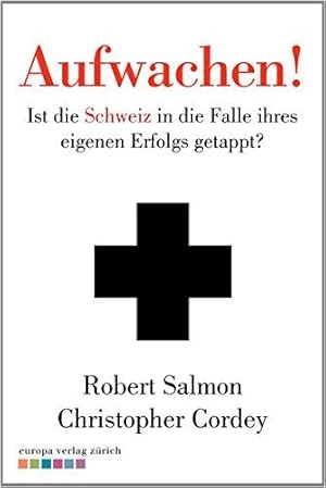 Aufwachen!: Ist die Schweiz in die Falle ihres eigenen Erfols getappt?