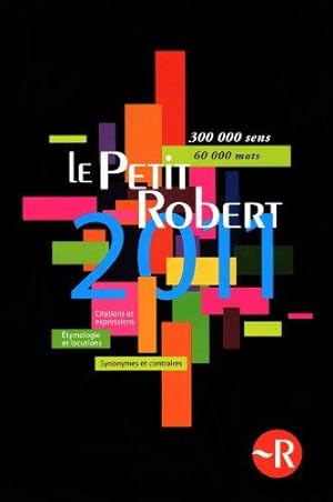 Le Petit Robert 2011: Dictionnaire alphabétique et analogique de la langue Francaise.