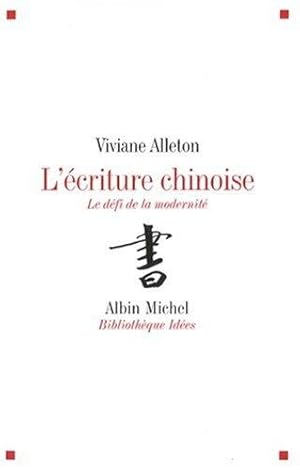 L'écriture chinoise. Le défi de la modernité.