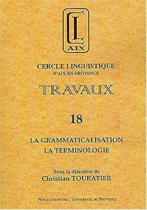 Travaux No. 18: La grammaticalisation, la terminologie.