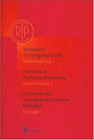 Wörterbuch der Fertigungstechnik. Umformtechnik 1. Dictionary of Production Engineering. Metal Fo...