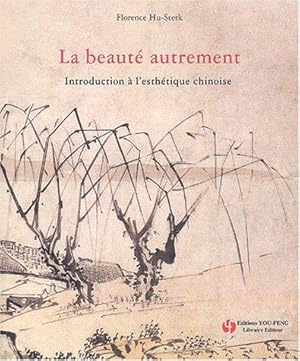 La beauté autrement: Introduction à l'esthétique chinoise.