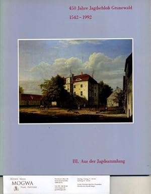 450 Jahre Jagdschloß Grunewald. 1542 - 1992. Bd. 3: Aus der Jagdsammlung im Jagdzeugmagazin Winfr...