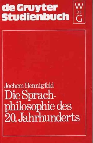 Die Sprachphilosophie des 20. Jahrhunderts. Grundpositionen und -probleme.