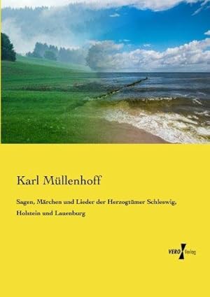 Sagen, Märchen und Lieder der Herzogtuemer Schleswig, Holstein und Lauenburg.