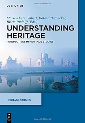 Understanding Heritage. Perspectives in Heritage Studies.