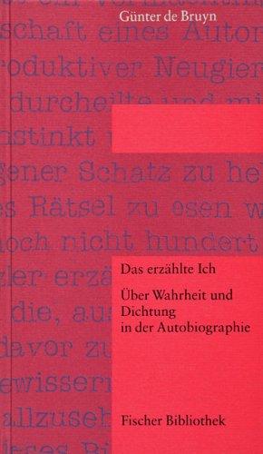 Das erzählte Ich. Über Wahrheit und Dichtung in der Autobiographie.