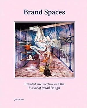Brand Spaces: Branded Architecture and the Future of Retail Design.