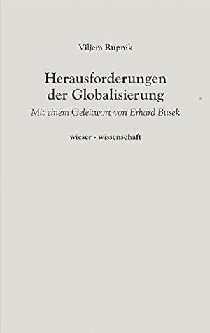 Herausforderungen der Globalisierung. Mit einem Geleitwort von Erhard Busek. Hrsg. Feliks J. Bister.