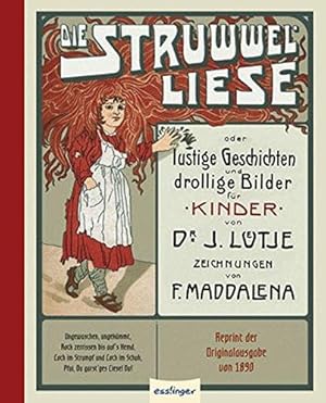 Die Struwwelliese: oder lustige Geschichten und drollige Bilder für Kinder.