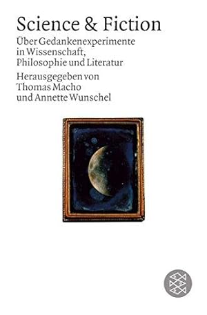 Science & Fiction. Über Gedankenexperimente in Wissenschaft, Philosophie und Literatur.