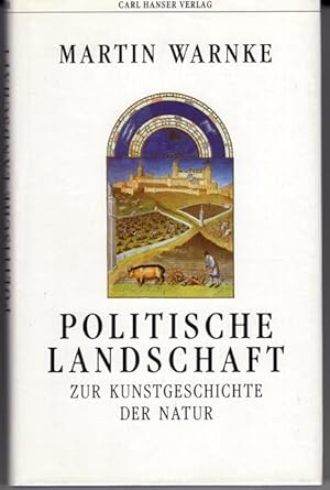 Politische Landschaft. Zur Kunstgeschichte der Natur.