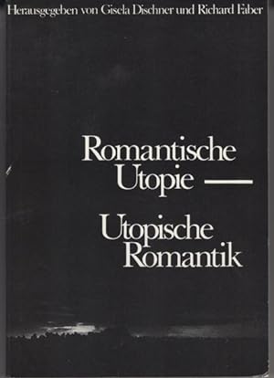 Romantische Utopie - Utopische Romantik.
