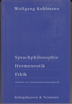 Sprachphilosophie - Hermeneutik - Ethik: Studien zur Transzendentalpragmatik.