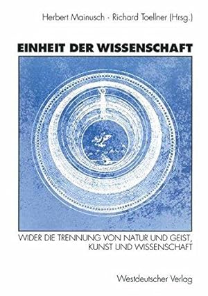 Einheit der Wissenschaft. Wider Die Trennung Von Natur Und Geist, Kunst Und Wissenschaft.