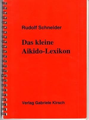 Das kleine Aikido-Lexikon mit über 400 Begriffen aus der Theorie und Praxis des Aikido.