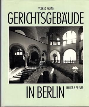 Gerichtsgebäude in Berlin. Eine rechts- und baugeschichtliche Betrachtung.